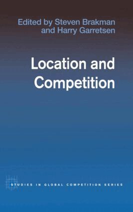 Harry Garretsen, Steven Brakman - Location and Competition, Inbunden