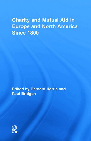 Bernard Harris, Paul Bridgen - Charity and Mutual Aid in Europe and North America since 1800, Inbunden