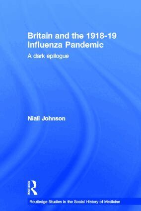 Niall Johnson - Britain and the 1918-19 Influenza Pandemic, Inbunden