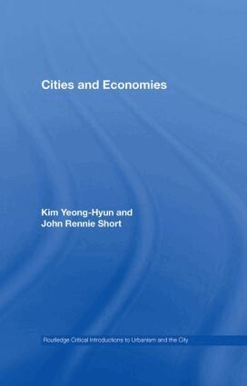 Yeong-Hyun Kim, John Rennie Short - Cities and Economies, Inbunden
