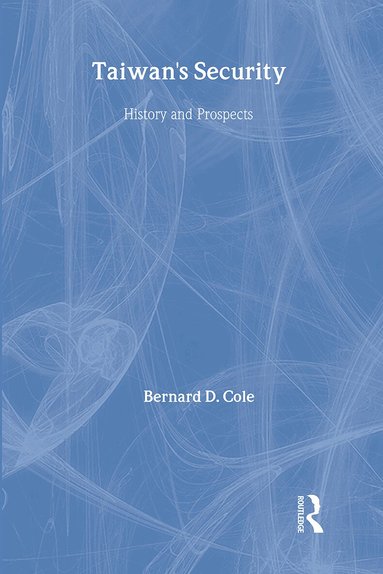 Bernard Cole - Taiwan's Security, Inbunden