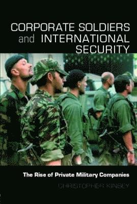 bokomslag Corporate Soldiers and International Security