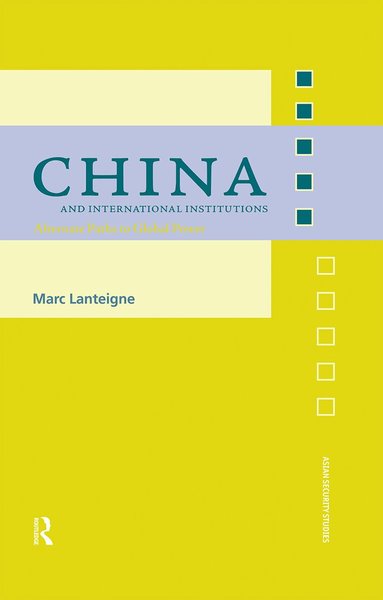 Marc Lanteigne - China and International Institutions, Inbunden