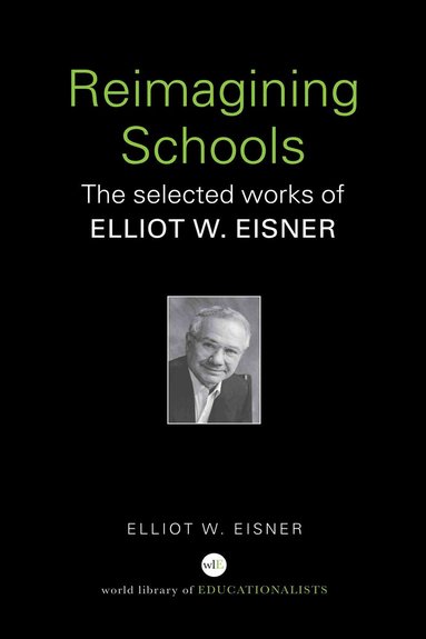 Elliot W. Eisner - Reimagining Schools, Inbunden