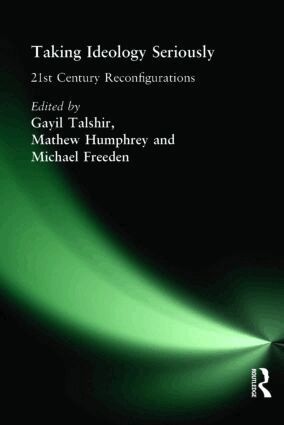 Gayil Talshir, Mathew Humphrey, Michael Freeden - Taking Ideology Seriously, Inbunden