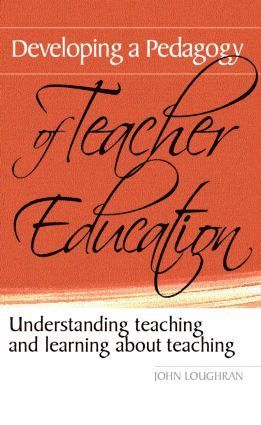 Developing a Pedagogy of Teacher Education 1