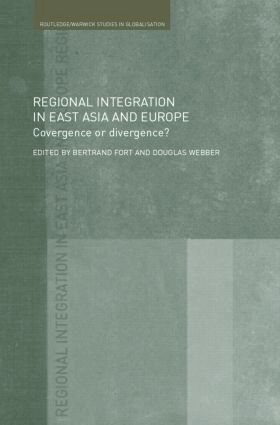 Bertrand Fort, Douglas Webber - Regional Integration in East Asia and Europe, Inbunden