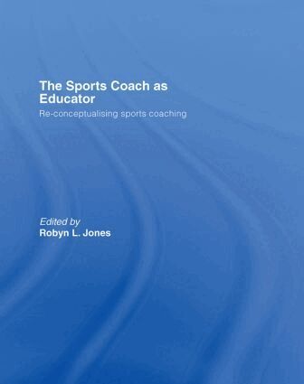 Robyn L. Jones - Sports Coach as Educator, Inbunden