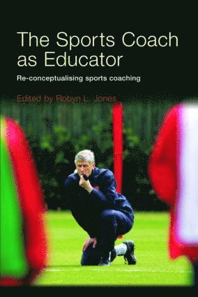 Robyn L. Jones, UK) Jones, Robyn L. (Cardiff Metropolitan University - Sports Coach as Educator, Häftad
