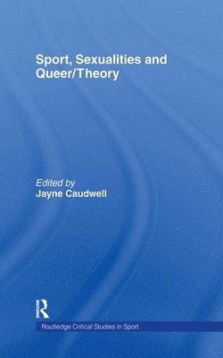 Sport, Sexualities and Queer/Theory 1