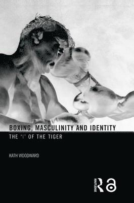 Kath Woodward, UK) Woodward, Kath (The Open University - Boxing, Masculinity and Identity, Häftad