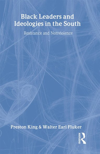 Preston King, Walter Earl Fluker - Black Leaders and Ideologies in the South, Inbunden