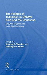 bokomslag The Politics of Transition in Central Asia and the Caucasus