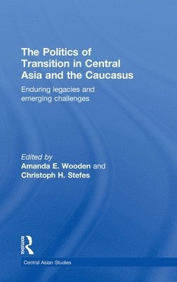 The Politics of Transition in Central Asia and the Caucasus 1