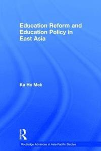 bokomslag Education Reform and Education Policy in East Asia