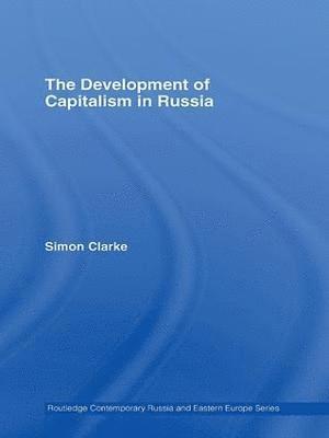 Simon Clarke, UK) Clarke, Simon (University of Warwick - Development of Capitalism in Russia, Inbunden