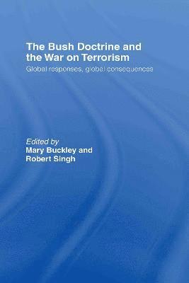 Mary Buckley, Robert Singh, UK) Buckley, Mary (Hughes Hall, University of Cambridge, UK) Singh, Robert (Birkbeck, University of London - Bush Doctrine and the War on Terrorism, Inbunden