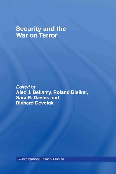 Alex J. Bellamy, Roland Bleiker, Sara E. Davies, Richard Devetak - Security and the War on Terror, Inbunden