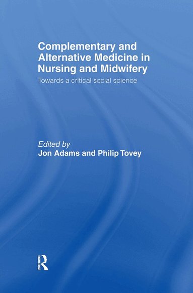 Jon Adams, Philip Tovey - Complementary and Alternative Medicine in Nursing and Midwifery, Inbunden