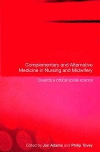 bokomslag Complementary and Alternative Medicine in Nursing and Midwifery