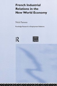 bokomslag French Industrial Relations in the New World Economy