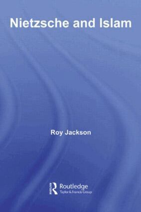 Roy Jackson - Nietzsche and Islam, Inbunden