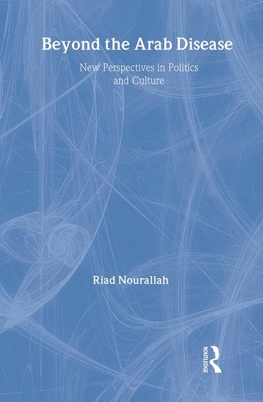 Riad Nourallah - Beyond the Arab Disease, Inbunden