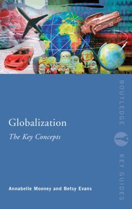 Annabelle Mooney, Betsy Evans - Globalization: The Key Concepts, Häftad