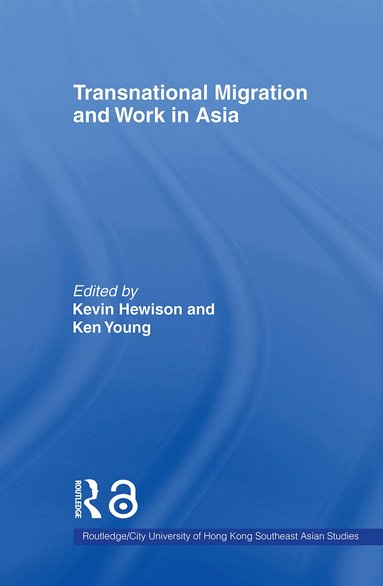Kevin Hewison, Ken Young - Transnational Migration and Work in Asia, Inbunden