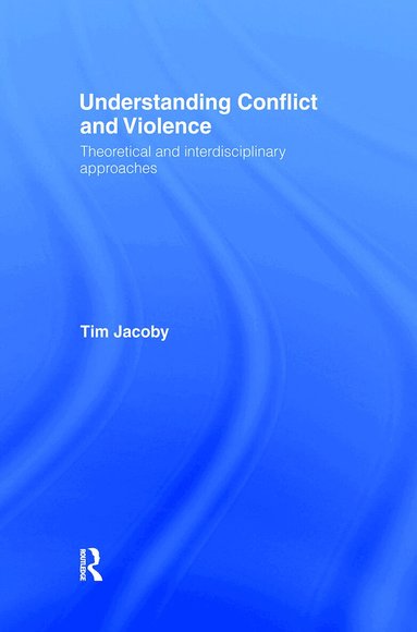 Tim Jacoby - Understanding Conflict and Violence, Inbunden