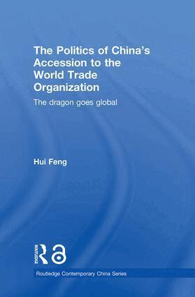 Hui Feng - Politics of China's Accession to the World Trade Organization, Inbunden