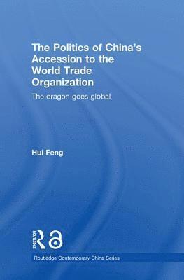 bokomslag The Politics of China's Accession to the World Trade Organization