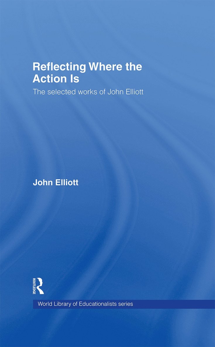 John Elliott - Reflecting Where the Action Is, Inbunden