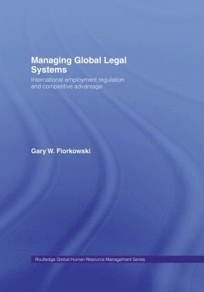 Gary W. Florkowski, USA) Florkowski, Gary W. (University of Pittsburgh, Pennsylvania - Managing Global Legal Systems, Inbunden