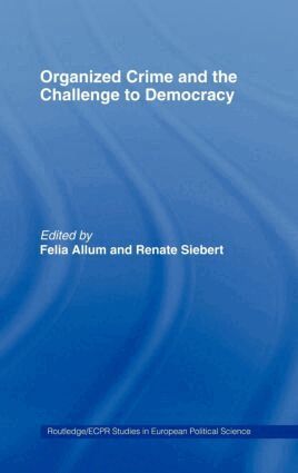 Felia Allum, Renate Siebert - Organised Crime and the Challenge to Democracy, Inbunden