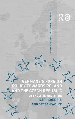 Karl Cordell, Stefan Wolff, UK) Cordell, Karl (University of Plymouth, UK) Wolff, Stefan (University of Nottingham - Germany's Foreign Policy Towards Poland and the Czech Republic, Inbunden