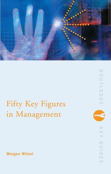 Morgen Witzel - Fifty Key Figures in Management, Inbunden