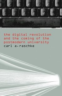 bokomslag The Digital Revolution and the Coming of the Postmodern University