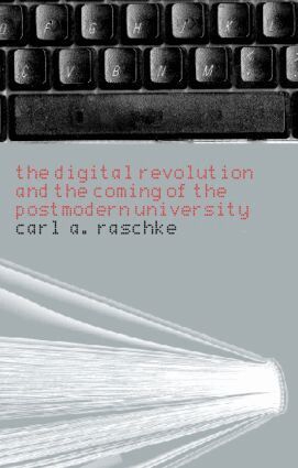 Carl A. Raschke - Digital Revolution and the Coming of the Postmodern University, Häftad