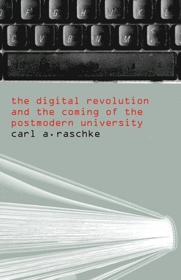 bokomslag The Digital Revolution and the Coming of the Postmodern University