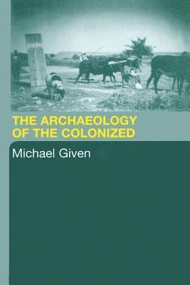 The Archaeology of the Colonized 1