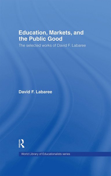 bokomslag Education, Markets, and the Public Good