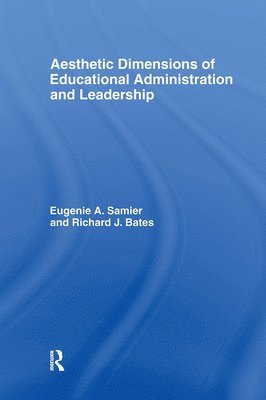 The Aesthetic Dimensions of Educational Administration & Leadership 1