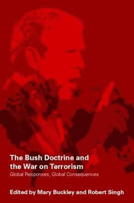 Mary Buckley, Robert Singh, UK) Buckley, Mary (Hughes Hall, University of Cambridge, UK) Singh, Robert (Birkbeck, University of London - Bush Doctrine and the War on Terrorism, Häftad