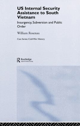 William Rosenau - US Internal Security Assistance to South Vietnam, Inbunden