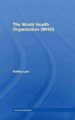 bokomslag The World Health Organization (WHO)