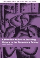bokomslag A Practical Guide to Teaching History in the Secondary School