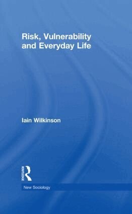 Iain Wilkinson - Risk, Vulnerability and Everyday Life, Inbunden