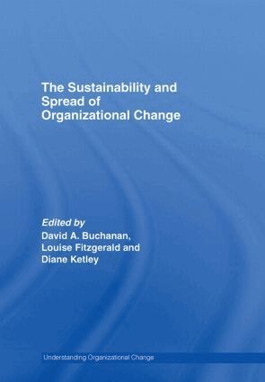 David A. Buchanan, Louise Fitzgerald, Diane Ketley - Sustainability and Spread of Organizational Change, Inbunden