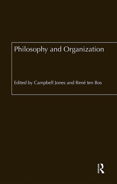 Campbell Jones, René ten Bos - Philosophy and Organization, Häftad